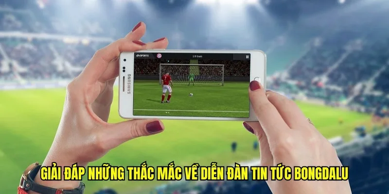 Giải đáp thắc mắc Bongdalu