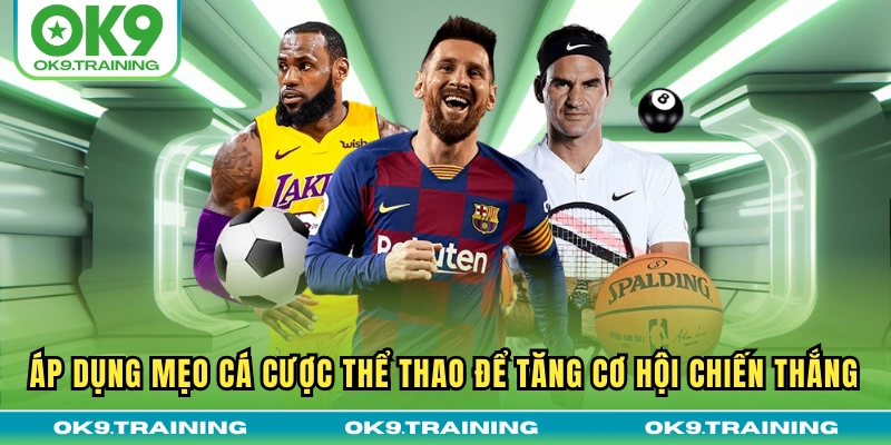 Tổng Hợp Mẹo Cá Cược Thể Thao Hiệu Quả Cho Người Mới Bắt Đầu 1 Áp dụng mẹo cá cược thể thao để tăng cơ hội chiến thắng