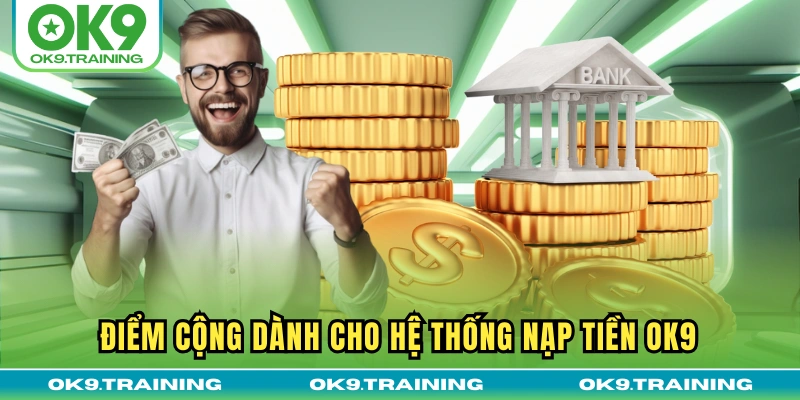 Điểm cộng dành cho hệ thống nạp tiền OK9